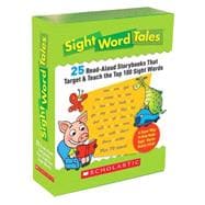 Sight Word Tales 25 Read-Aloud Storybooks That Target & Teach the Top 100 Sight Words