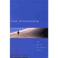 True Discipleship The Art of Following Jesus