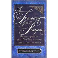 A Treasury of Prayers: A Collection of Classical and Modern Expressions of Faith