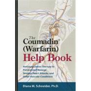 The Coumadin® (Warfarin) Help Book Anticoagulation Therapy to Prevent and Manage Strokes, Heart Attacks, and Other Vascular Conditions