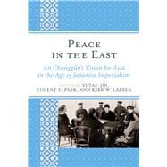 Peace in the East An Chunggun's Vision for Asia in the Age of Japanese Imperialism