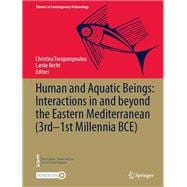 Human and Aquatic Beings: Interactions in and beyond the Eastern Mediterranean (3rd—1st Millennia BCE)