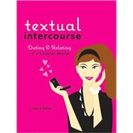 Textual Intercourse : Dating and Relating in a Cellular World