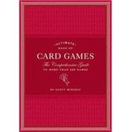 Ultimate Book of Card Games The Comprehensive Guide to More than 350 Games