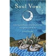 Soul Vows: Gathering the Presence of the Divine in You, Through You, and As You