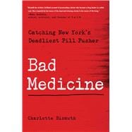Bad Medicine Catching New York's Deadliest Pill Pusher
