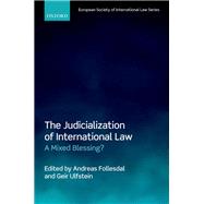The Judicialization of International Law A Mixed Blessing?