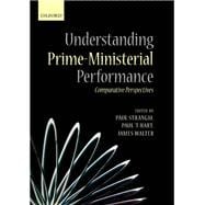 Understanding Prime-Ministerial Performance Comparative Perspectives