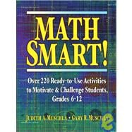 Math Smart! Over 220 Ready-to-Use Activities to Motivate & Challenge Students, Grades 6-12
