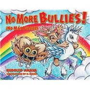 No More Bullies!/¡no Más Bullies