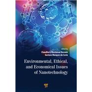 Environmental, Ethical, and Economical Issues of Nanotechnology