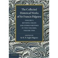 The Collected Historical Works of Sir Francis Palgrave, K.h