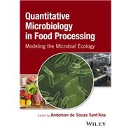Quantitative Microbiology in Food Processing Modeling the Microbial Ecology