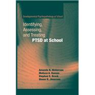Identifying, Assessing, and Treating Ptsd at School
