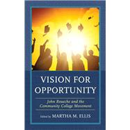 Vision for Opportunity John Roueche and the Community College Movement