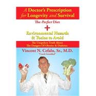 A Doctor   s Prescription for Longevity and Survival: The Perfect Diet + Environmental Hazards & Toxins to Avoid