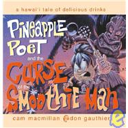 Pineapple Poet And The Curse Of The Smoothie Man