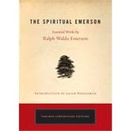 The Spiritual Emerson Essential Works by Ralph Waldo Emerson