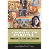 American People, The: Creating a Nation and a Society, Brief Edition, Volume 2 (since 1865)