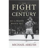 The Fight of the Century Ali vs. Frazier March 8, 1971