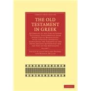 The Old Testament in Greek: According to the Text of Codex Vaticanus, Supplemented from Other Uncial Manuscripts, with a Critical Apparatus Containing the Variants of the Chief Ancient Authorities for the Text of the Septuagint,9780511706424