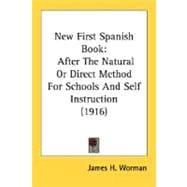 New First Spanish Book : After the Natural or Direct Method for Schools and Self Instruction (1916)