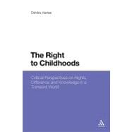 The Right to Childhoods Critical Perspectives on Rights, Difference and Knowledge in a Transient World