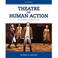 Theatre as Human Action An Introduction to Theatre Arts