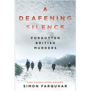 A Deafening Silence Forgotten British Murders