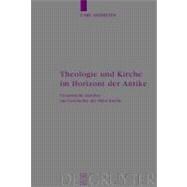 Theologie und Kirche im Horizont der Antike