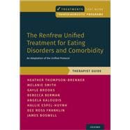 The Renfrew Unified Treatment for Eating Disorders and Comorbidity An Adaptation of the Unified Protocol, Therapist Guide