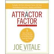 The Attractor Factor 5 Easy Steps for Creating Wealth (or Anything Else) From the Inside Out