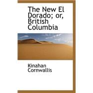 The New El Dorado; Or, British Columbia