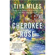 The Cherokee Rose A Novel of Gardens and Ghosts