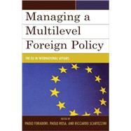 Managing a Multilevel Foreign Policy The EU in International Affairs