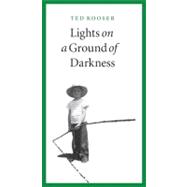 Lights on a Ground of Darkness : An Evocation of a Place and Time