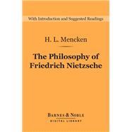 The Philosophy of Friedrich Nietzsche (Barnes & Noble Digital Library)