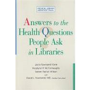 Answers to the Health Questions People Ask in Libraries: A Medical Library Association Guide