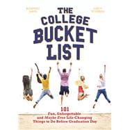 The College Bucket List 101 Fun, Unforgettable and Maybe Even Life-Changing Things To Do Before Graduation Day