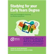 Studying for Your Early Years Degree Skills and knowledge for becoming an effective early years practitioner