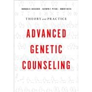 Advanced Genetic Counseling Theory and Practice