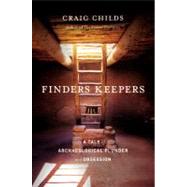 Finders Keepers A Tale of Archaeological Plunder and Obsession