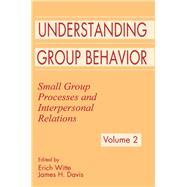 Understanding Group Behavior: Volume 1: Consensual Action By Small Groups; Volume 2: Small Group Processes and Interpersonal Relations