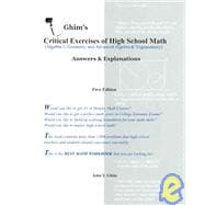 Ghim's Critical Exercises of High School Math (Algebra 1, Geometry, and Advanced Algebra & Trigonometry): Answers & Explanations