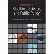 Perspectives in Bioethics, Science, and Public Policy