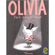 Olivia Fait Son Cirque / Olivia Saves the Circus