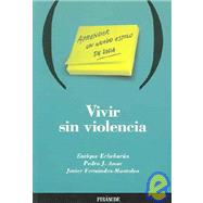 Vivir Sin Violencia / Living Without Violence: Aprender Un Nuevo Estilo De Vida / Learning a New Style of Life