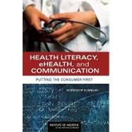 Health Literacy, eHealth, and Communication: Putting the Consumer First, Workshop Summary