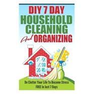 Diy 7 Day Household Cleaning and Organizing