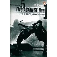 Five Against One : The Story of Pearl Jam